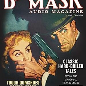 Black Mask Audio Magazine, Volume 1, Number 1: Classic Hard-Boiled Tales from the Original Black Mask - Blackstone Audiobooks (CDs)