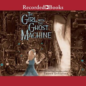 The Girl with the Ghost Machine - Lauren DeStefano (CDs)