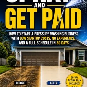 Spray and Get Paid: How to Start a Pressure Washing Business with Low Startup Costs, No Experience, and a Full Schedule in 30 Days (English Edition) - Matteson, CD (CDs)