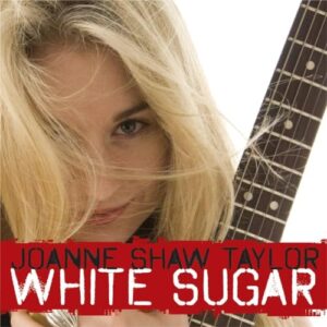 White Sugar - Joanne Shaw Taylor (CDs)