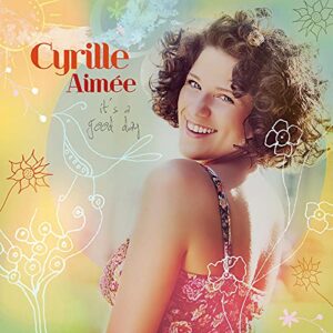It's a Good Day - Aimee, Cyrille (CDs)
