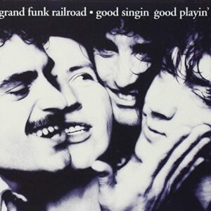 Good Singin' Good Playin' - Grand Funk Railroad (Bonecos)