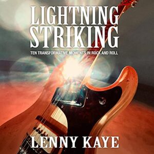 Lightning Striking: Ten Transformative Moments in Rock and Roll - Kaye, Lenny (CDs)