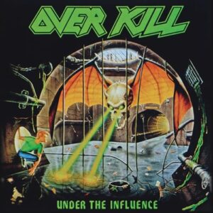 UNDER THE INFLUENCE - Overkill (CDs)