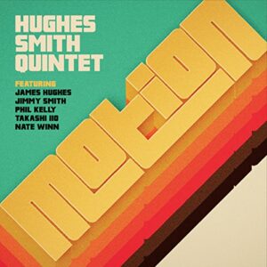 Motion (Feat. James Hughes/Jimmy Smith/Phil Kelly/Takashi Iio/NateWinn) - Hughes Smith (CDs)