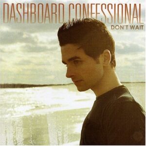 Don't Wait - Dashboard Confessional (CDs)