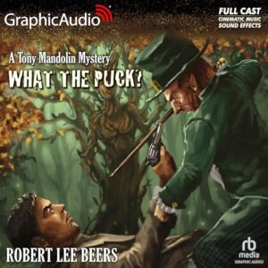 What the Puck? [Dramatized Adaptation] - Beers, Robert Lee (CDs)