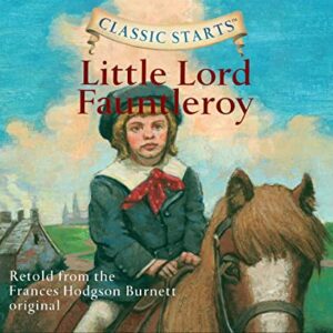 Classic Starts(r): Little Lord Fauntleroy Volume 44 - Burnett, Frances Hodgson (CDs)