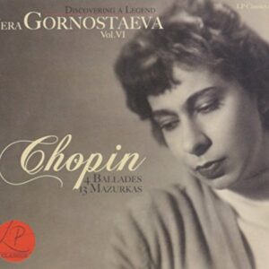 Discovering A Legend, Vol. 6: Chopin Ballades Mazurkas - Vera Gornostaeva (CDs)