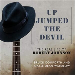 Up Jumped the Devil: The Real Life of Robert Johnson - Conforth, Bruce (CDs)