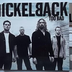 Too Bad 1 - Nickelback (CDs)