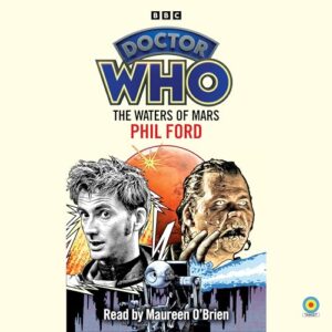 Doctor Who: The Waters of Mars: 10th Doctor Novelisation - Ford, Phil (CDs)