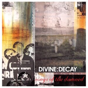 Songs of the Damned - Divine Decay (CDs)