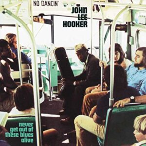 Never Get Out of These Blues Alive - HOOKER,JOHN LEE (CDs)