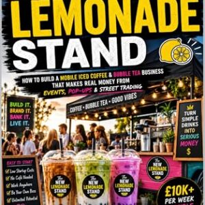 THE NEW LEMONADE STAND!: How to Build a Mobile Iced Coffee & Bubble Tea Business That Makes Real Money from Events, Pop-Ups & Street Trading (Finance Hacks) (English Edition) - Publishing Group, Digital (Café)
