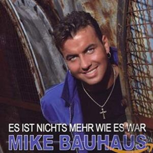 Es Ist Nichts Mehr Wie Es War - Mike Bauhaus (CDs)