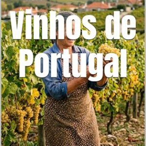 Vinhos de Portugal: A História Milenar, o Mosaico de Terroirs (Wines of the World: Portugal) - Musumeci, Bernardo (Vinhos)