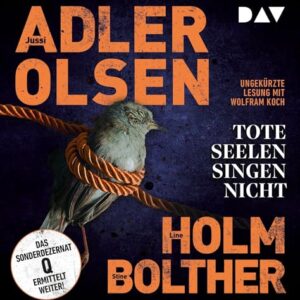 Tote Seelen singen nicht. Der elfte Fall für das Sonderdezernat Q in Kopenhagen: Ungekürzte Lesung mit Wolfram Koch: 11 - Adler-Olsen, Jussi (CDs)