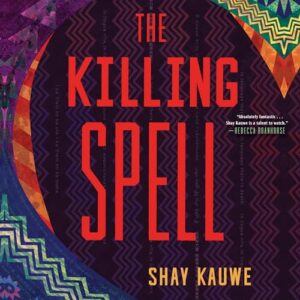 The Killing Spell - Kauwe, Shay (CDs)