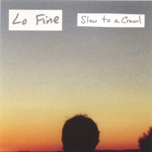 Slow to a Crawl [EP] - Lo Fine (CDs)