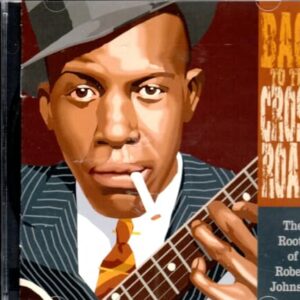 Back to the Crossroads: The Roots of Robert Johnson - VARIOUS ARTISTS (CDs)