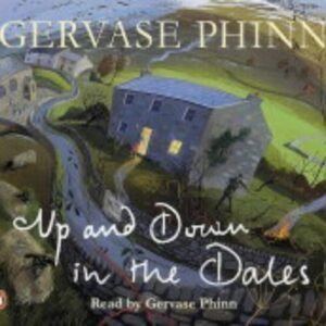 Up And Down In The Dales Unabridged Compact Disc - Phinn, Gervase (CDs)