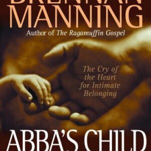 Abba's Child: The Cry of the Heart for Intimate Belonging - Manning, Brennan (CDs)
