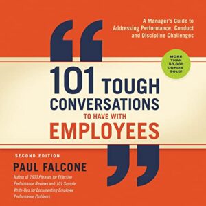 101 Tough Conversations to Have with Employees: A Manager's Guide to Addressing Performance, Conduct, and Discipline Challenges - Falcone, Paul (CDs)