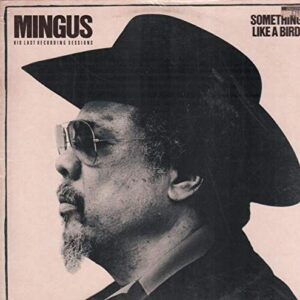 SOMETHING LIKE A BIRD, MINGUS-HIS LAST RECORDING SESSIONS - Charles Mingus (Discos de Vinil)