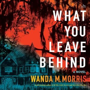 What You Leave Behind - Morris, Wanda M (CDs)