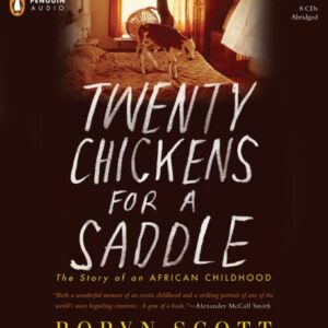 Twenty Chickens for a Saddle: The Story of an African Childhood - Scott, Robyn (CDs)