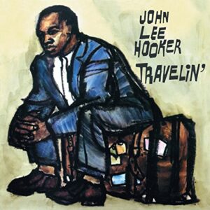 Travelin'+Bonus Album I'm John Lee Hooker+5 Bo (CDs)