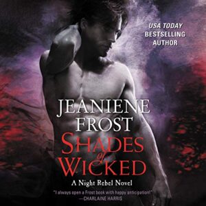 Shades of Wicked: A Night Rebel Novel: 1 - Frost, Jeaniene (CDs)