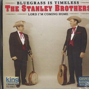 Lord I'm Coming Home Bluegrass - STANLEY BROTHERS (CDs)