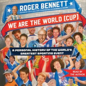 We Are the World (Cup): A Personal History of the World's Greatest Sporting Event - Bennett, Roger (CDs)