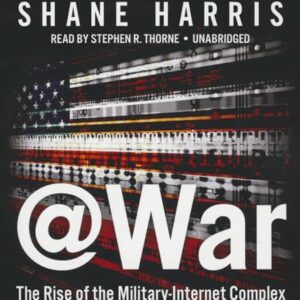 @war: The Rise of the Military-Internet Complex - Shane Harris (CDs)