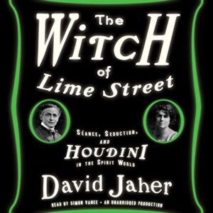 The Witch of Lime Street: Séance, Seduction, and Houdini in the Spirit World - Jaher, David (CDs)