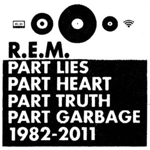 Part Lies, Part Heart, Part Truth, Part Garbage 1982-2011 - R.E.M. (CDs)