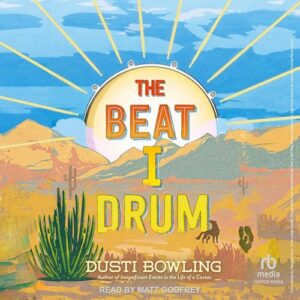 The Beat I Drum: Life of a Cactus - Bowling, Dusti (CDs)