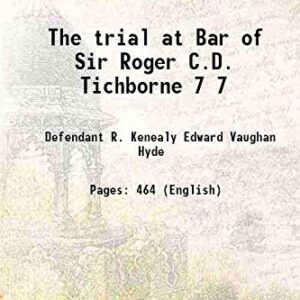 The trial at Bar of Sir Roger C.D. Tichborne Volume 7 1879 (CDs)