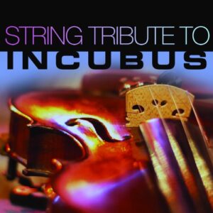 Incubus String Tribute - INCUBUS TRIBUTE (CDs)