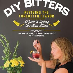 DIY Bitters: Reviving the Forgotten Flavor: A Guide to Making Your Own Bitters (English Edition) - Masé, Guido (Cervejas)