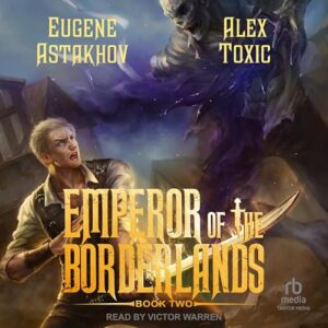 Emperor of the Borderlands (Book 2) - Toxic, Alex (CDs)