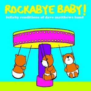 Lullaby Renditions of Dave Matthews Band - Rockabye Baby (CDs)