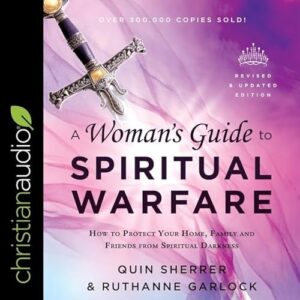 A Woman's Guide to Spiritual Warfare Lib/E: How to Protect Your Home, Family and Friends from Spiritual Darkness - Sherrer, Quin (CDs)