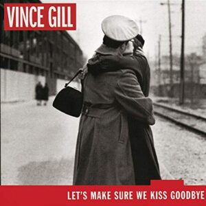 Let's Make Sure We Kiss Goodbye - Gill, Vince (CDs)