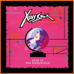 Live At The Roundhouse - X-Ray Spex (CDs)