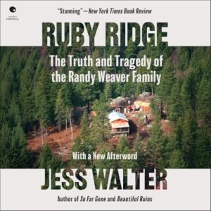 Ruby Ridge: The Truth and Tragedy of the Randy Weaver Family - Walter, Jess (CDs)