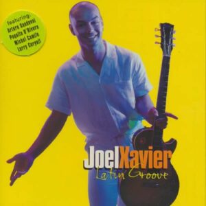 Latin Groove - feat. Larry Coryell & Paquito D'Rivera - Joel Xavier (CDs)