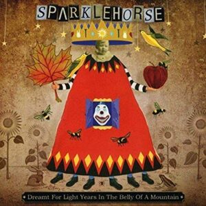 Dreamt For Light Years In The Belly Of A Mountain - SPARKLEHORSE (CDs)